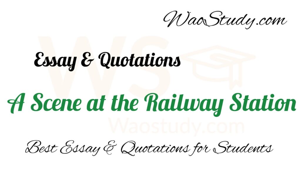 A Scene at the Railway Station Essay with Quotations