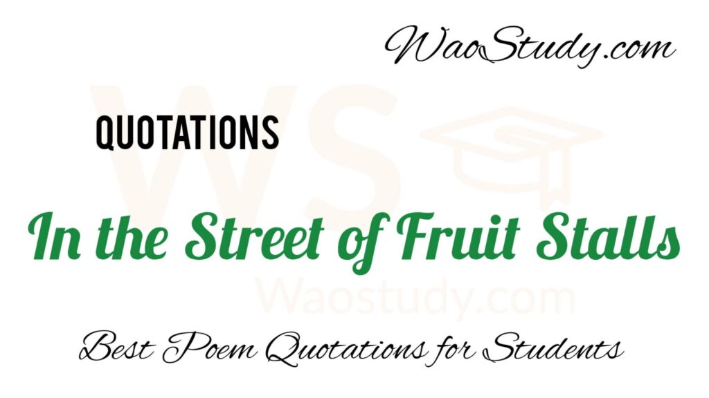 In the Street of Fruit Stalls Quotations